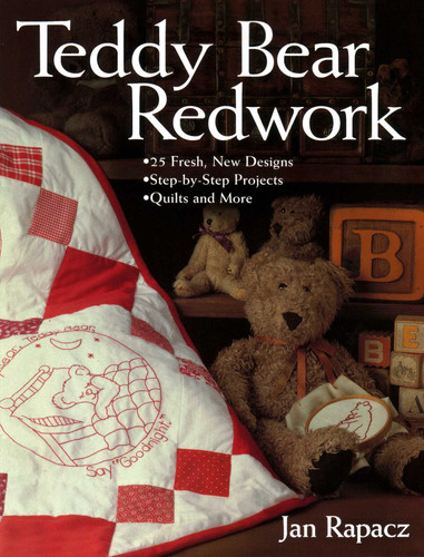 Teddy Bear Redwork: - 25 Fresh, New Designs - Step-by-Step Projects - Quilts and More book cover by Jan Rapacz