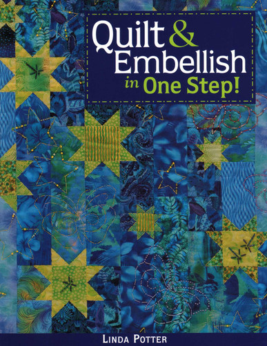 Quilt & Embellish in One Step! book cover by Linda Potter