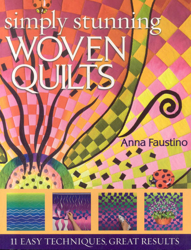 Simply Stunning Woven Quilts: 11 Easy Techniques, Great Results book cover by Anna Faustino