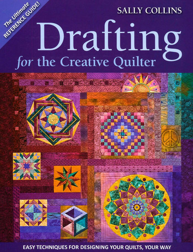 Drafting for the Creative Quilter: Easy Techniques for Designing Your Quilts, Your Way book cover by Sally Collins