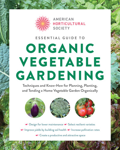 Essential Guide to Organic Vegetable Gardening: Techniques and Know-How for Planning, Planting, and Tending a Home Vegetable Garden Organically (American Horticultural Society) book cover by American Horticultural Society