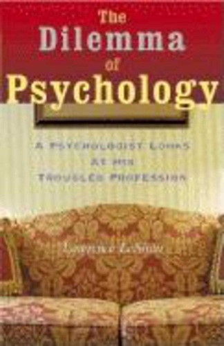 The Dilemma of Psychology: A Psychologist Looks at His Troubled Profession book cover by Lawrence LeShan