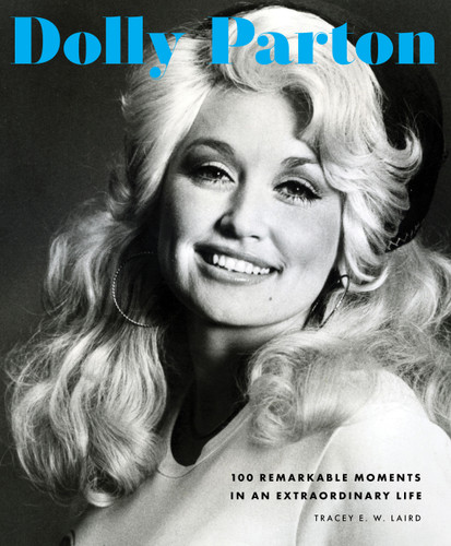 Dolly Parton: 100 Remarkable Moments in an Extraordinary Life (100 Remarkable Moments) book cover by Tracey E. W. Laird