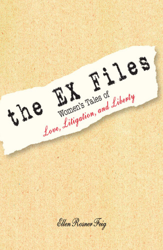 The Ex Files: Women's Tales of Love, Litigation and Liberty book cover by Ellen Feig