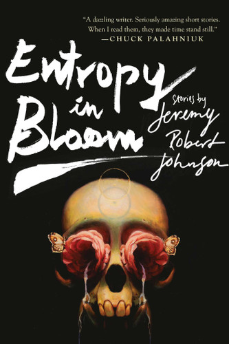 Entropy in Bloom: Stories book cover by Jeremy Robert Johnson