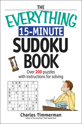 The Everything 15-Minute Sudoku Book: Over 200 Puzzles With Insrtructions For Solving (Everything® Series) book cover by Charles Timmerman