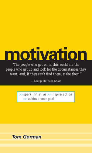 Motivation: Spark Initiative. Inspire Action. Achieve Your Goal. book cover by Tom Gorman