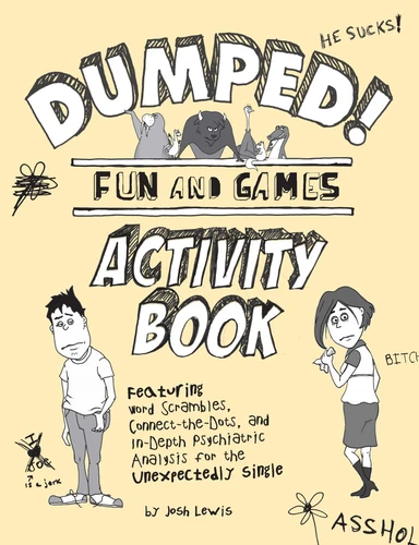 Dumped!: Fun & Games Activity Book Featuring Word Scrambles, Connect-the-Dots, and in-depth Psychiatric Analysis for the Unexpectedly Single book cover by Josh Lewis