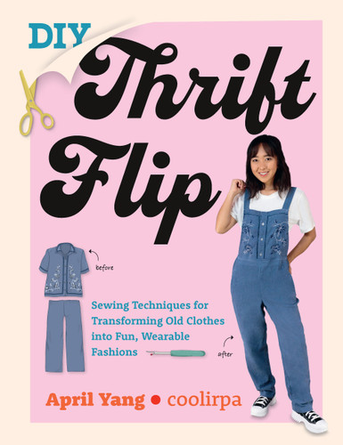 DIY Thrift Flip: Sewing Techniques for Transforming Old Clothes into Fun, Wearable Fashions book cover by Coolirpa, April Yang