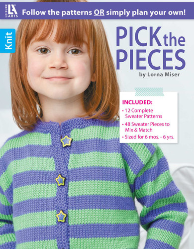 Pick the Pieces Knitting: 12 Complete Sweater Patterns, 48 Sweater Pieces to Mix & Match, Sized for 6 Mos. - 6 Yrs. book cover by Lorna Miser