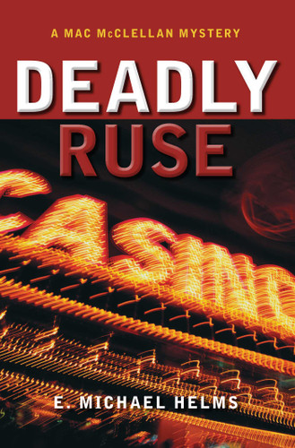 Deadly Ruse: A Mac McClellan Mystery (Mac McClellan Mysteries) book cover by E.Helms Michael