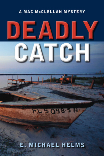 Deadly Catch: A Mac McClellan Mystery (Mac McClellan Mysteries) book cover by E.Helms Michael
