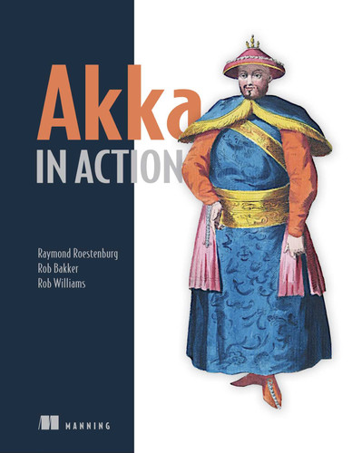 Akka in Action book cover by Raymond Roestenburg, Rob Bakker, Rob Williams