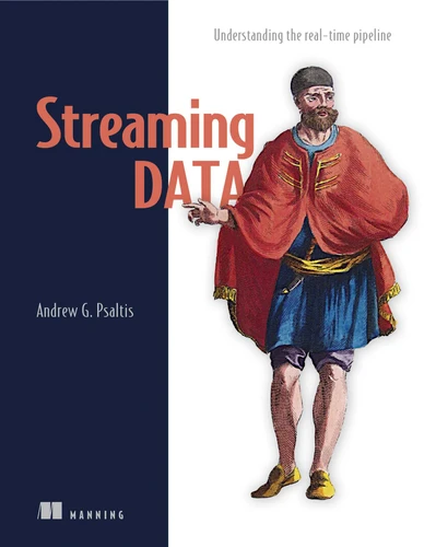 Streaming Data: Understanding the real-time pipeline book cover by Andrew Psaltis