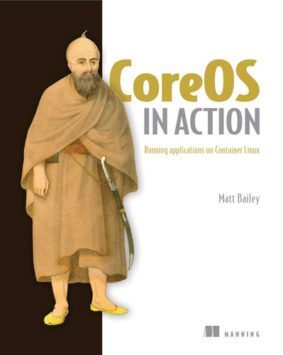 CoreOS in Action: Running Applications on Container Linux book cover by Matt Bailey