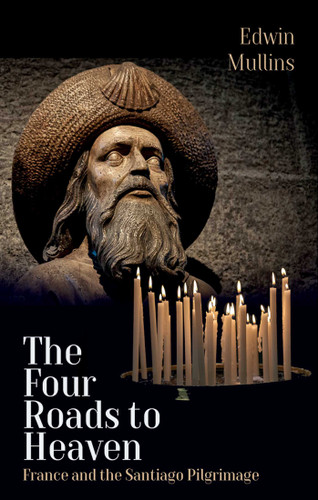 The Four Roads to Heaven: France and the Santiago Pilgrimage book cover by Edwin Mullins