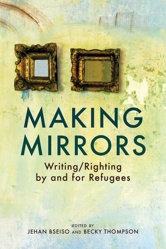 Making Mirrors: Writing/Righting by Refugees book cover by 