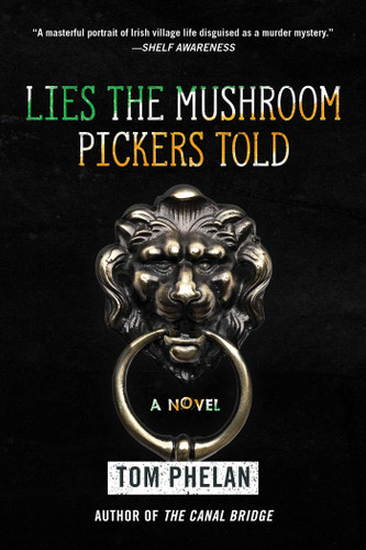 Lies the Mushroom Pickers Told: A Novel book cover by Tom Phelan