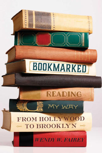 Bookmarked: Reading My Way from Hollywood to Brooklyn book cover by Wendy W. Fairey