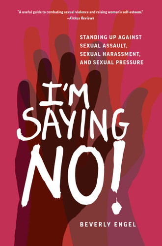 I'm Saying No!: Standing Up Against Sexual Assault, Sexual Harassment, and Sexual Pressure book cover by Beverly Engel