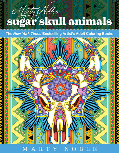 Marty Noble's Sugar Skull Animals: New York Times Bestselling Artists' Adult Coloring Books book cover by Marty Noble