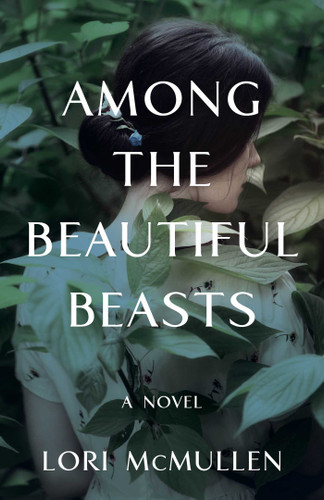Among the Beautiful Beasts: A Novel book cover by Lori McMullen
