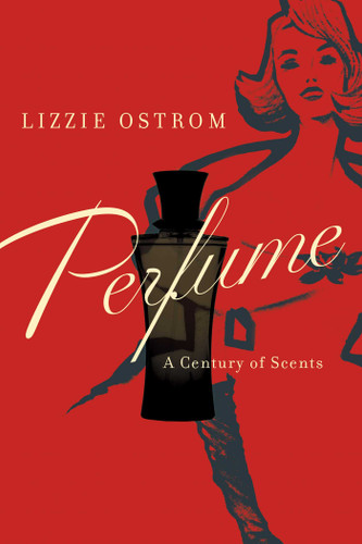 Perfume: A Century of Scents book cover by Lizzie Ostrom