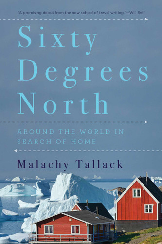 Sixty Degrees North: Around the World in Search of Home book cover by Malachy Tallack