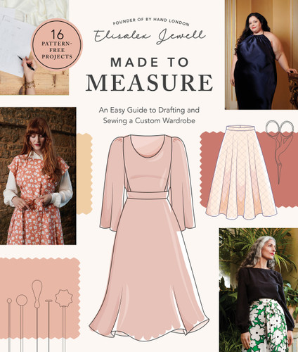 Made to Measure: An Easy Guide to Drafting and Sewing a Custom Wardrobe - 16 Pattern-Free Projects book cover by Elisalex Jewell