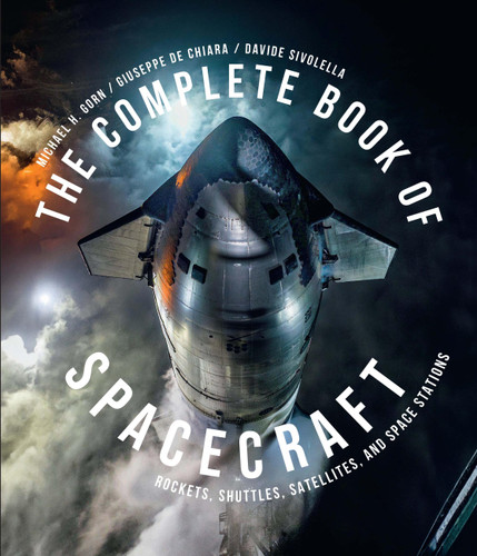 The Complete Book of Spacecraft: Rockets, Shuttles, Satellites, and Space Stations book cover by Michael H. Gorn, Davide Sivolella