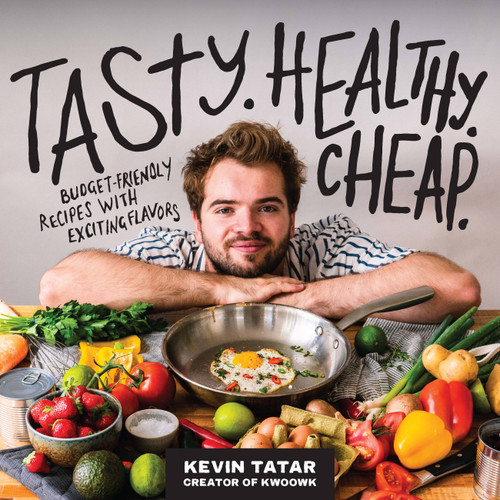 Tasty. Healthy. Cheap.: Budget-Friendly Recipes with Exciting Flavors book cover by Kevin Tatar
