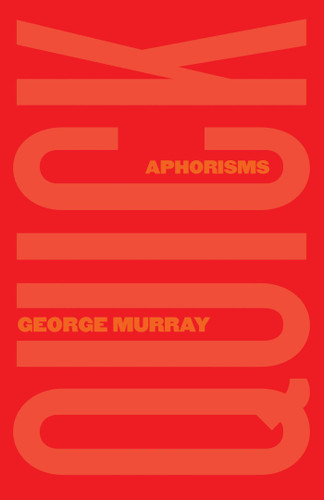 Quick: Aphorisms book cover by George Murray