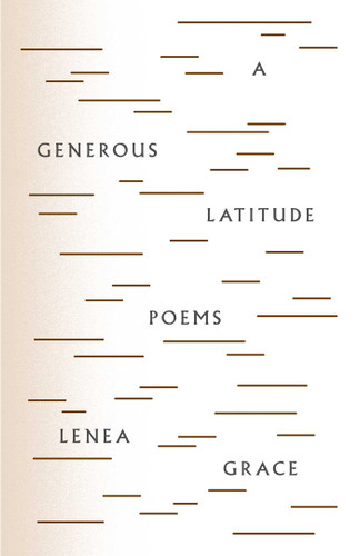 A Generous Latitude: Poems book cover by Lenea Grace