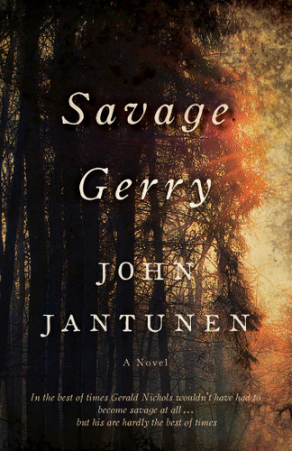 Savage Gerry: A Novel book cover by John Jantunen