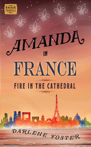 Amanda in France: Fire in the Cathedral (An Amanda Travels Adventure) book cover by Darlene Foster
