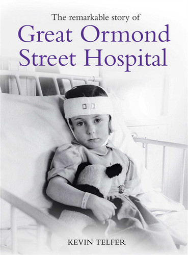 The Remarkable Story of Great Ormond St Hospital book cover by Kevin Telfer