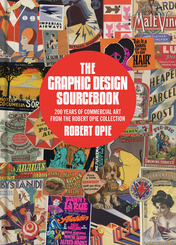 The Graphic Design Sourcebook: 200 Years of Commercial Art from the Robert Opie Collection book cover by Robert Opie