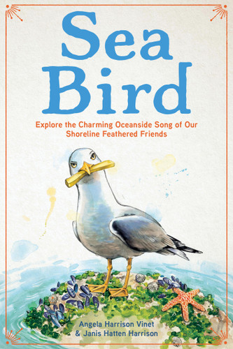 Sea Bird: Explore the Charming Oceanside Song of Our Shoreline Feathered Friends book cover by Janis Hatten Harrison, Angela Harrison Vinet