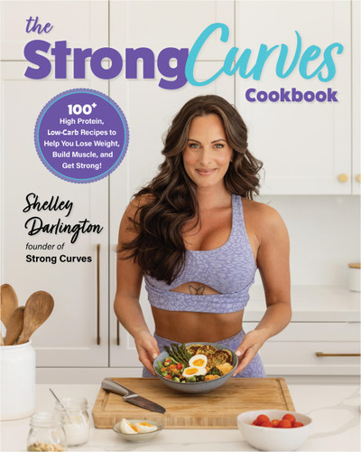 The Strong Curves Cookbook: 100+ High-Protein, Low-Carb Recipes to Help You Lose Weight, Build Muscle, and Get Strong book cover by Shelley Darlington