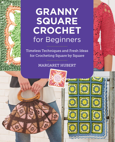 Granny Square Crochet for Beginners: Timeless Techniques and Fresh Ideas for Crocheting Square by Square book cover by Margaret Hubert