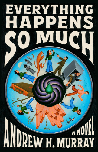 Everything Happens So Much: A Novel book cover by Andrew H. Murray