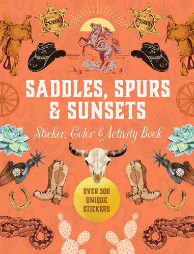 Saddles, Spurs & Sunsets Sticker, Color & Activity Book: Over 500 Unique Stickers (Sticker Activity Deluxe Editions) book cover by Editors of Chartwell Books