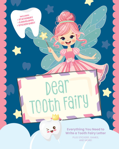 Dear Tooth Fairy: Everything You Need to Write a Tooth Fairy Letter, Plus Stickers, Games, and More! book cover by Editors of Chartwell Books