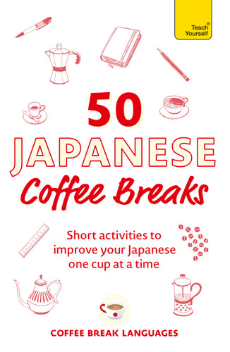 50 Japanese Coffee Breaks: Short activities to improve your Japanese one cup at a time book cover by Coffee Break Languages