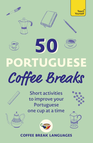 50 Portuguese Coffee Breaks: Short activities to improve your Portuguese one cup at a time book cover by Coffee Break Languages