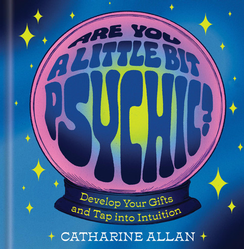 Are You a Little Bit Psychic?: Develop Your Gifts and Tap into Intuition book cover by Catharine Allan