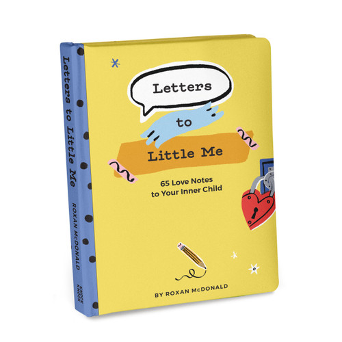 Letters to Little Me: 65 Love Notes to Your Inner Child (Knock Knock Books) book cover by Roxan McDonald