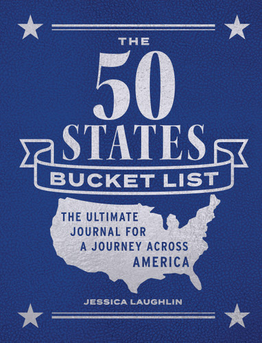 The 50 States Bucket List: The Ultimate Journal for a Journey across America (Epic Journey) book cover by Jessica Laughlin