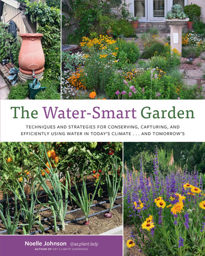 The Water-Smart Garden: Techniques and Strategies for Conserving, Capturing, and Efficiently Using Water in Today's Climate... and Tomorrow's book cover by Noelle Johnson