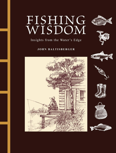 Fishing Wisdom: Insights from the Water's Edge book cover by John Baltisberger